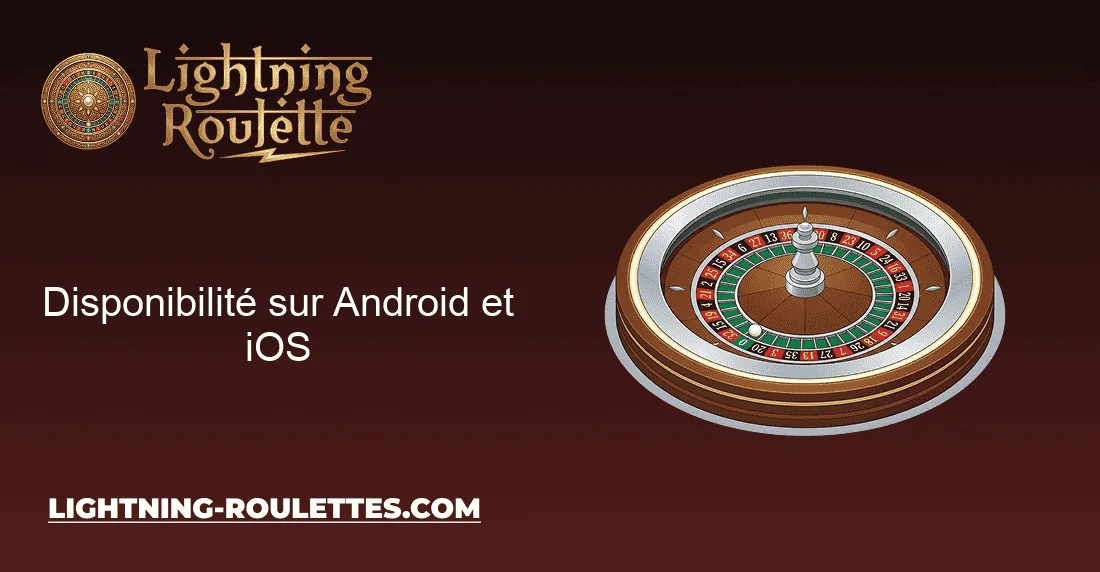 Disponibilité sur Android et iOS Disponibilité sur Android et iOS